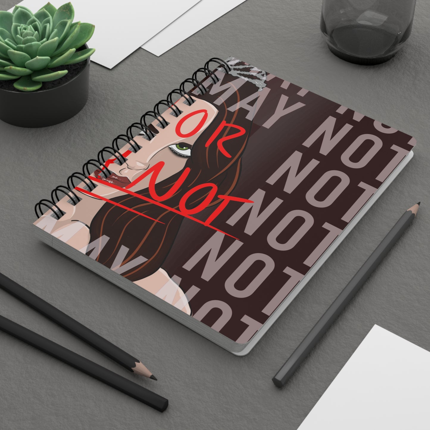“MAY OR MAY NOT” Spiral Bound Journal