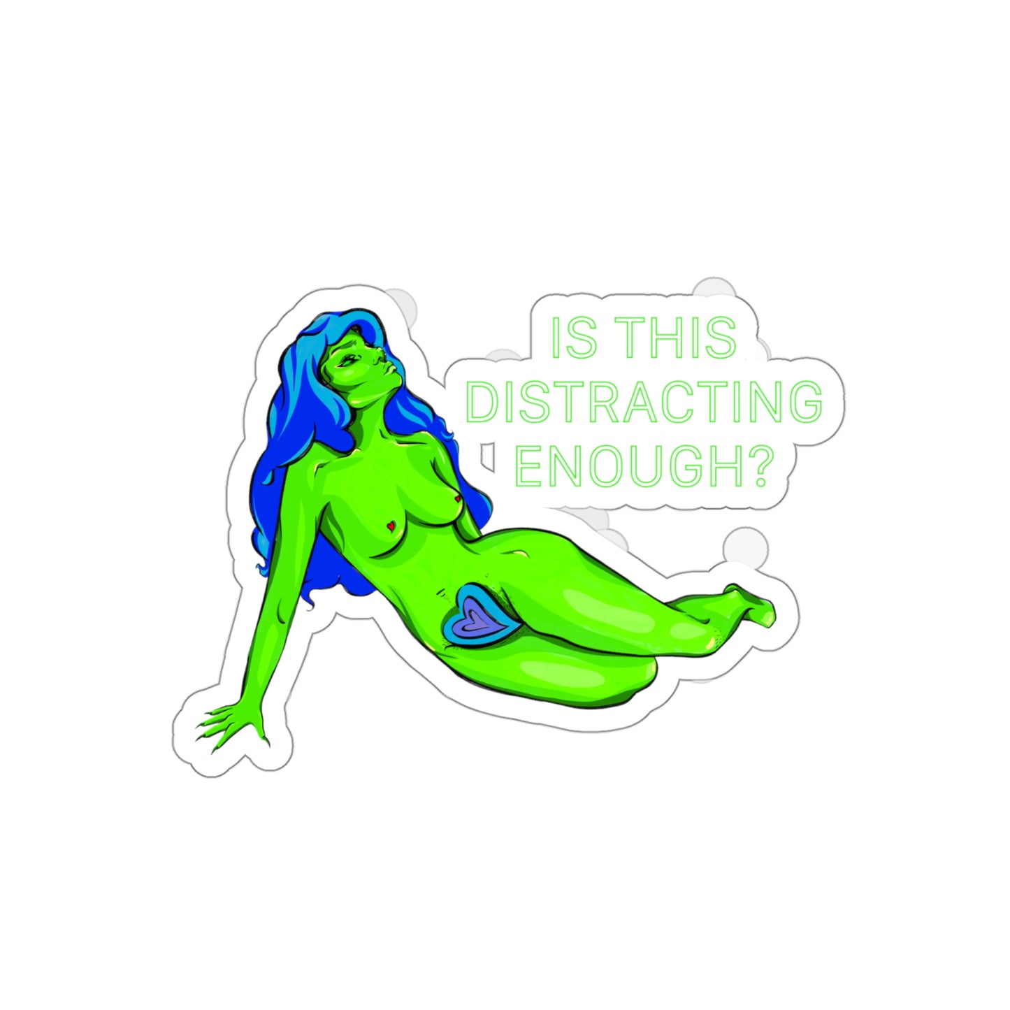 “IS THIS DISTRACTING ENOUGH” Die-Cut Stickers