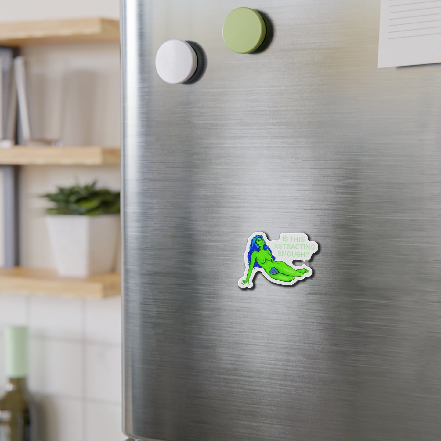 “IS THIS DISTRACTING ENOUGH” Die-Cut Magnets