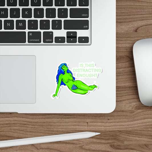 “IS THIS DISTRACTING ENOUGH” Die-Cut Stickers